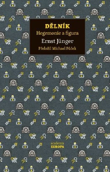 Dělník - Hegemonie a figura - Ernst Jünger