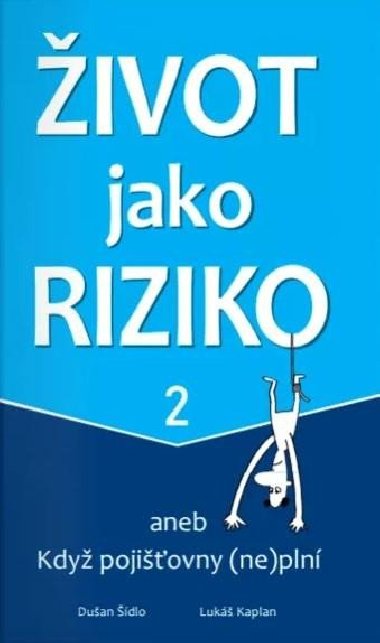 ivot jako riziko 2 aneb Kdy pojiovny (ne)pln - dlo Duan, Kaplan Luk