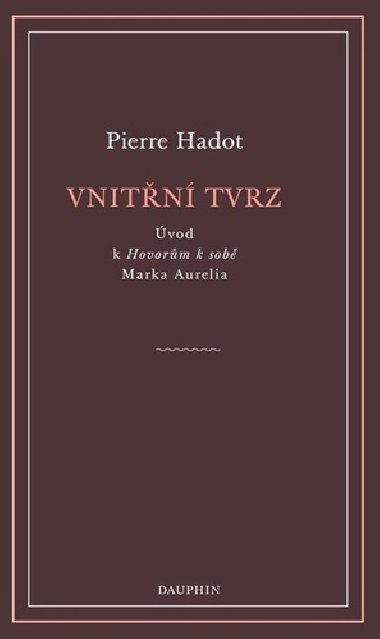 Vnitn tvrz - vod k Hovorm k sob Marka Aurelia - Pierre Hadot