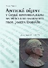 Antick djiny v esk historiografii na modelu osobnosti prof. Josefa Dobie - Ivana Kouck