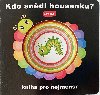 Kdo sndl housenku? - neuveden