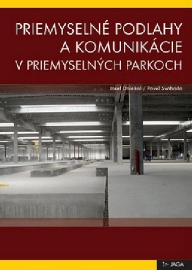 Priemyselné podlahy a komunikácie v priemyselných parkoch - Pavel Svoboda; Josef Doležal