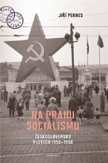 Na prahu socialismu - Československo v letech 1956-1960 - Jiří Pernes