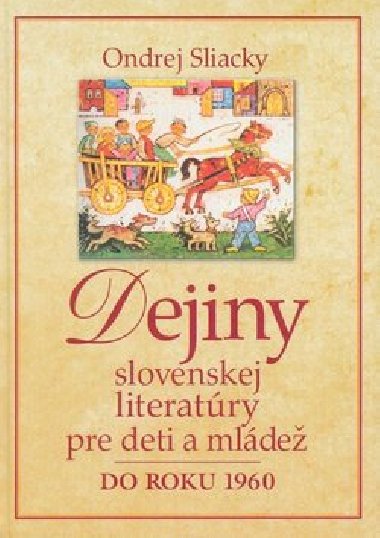 Dejiny slovenskej literatry pre deti a mlde do roku 1960 - Ondrej Sliacky