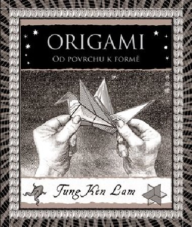Origami - Od povrchu k form - Tung Ken Lam