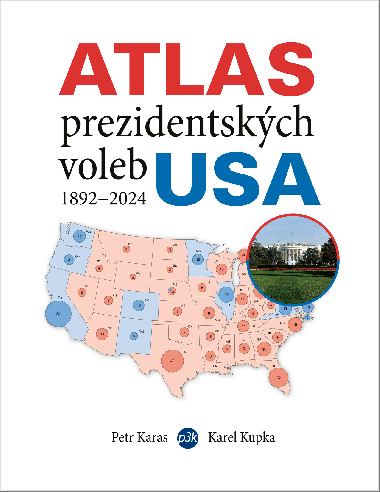 Atlas prezidentskch voleb USA 1892-1924 - Petr Karas , Petr Karas Karel Kupka 