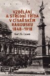 Vzdln a stedn tda v csaskm Rakousku 1848-1918 - Gary B. Cohen