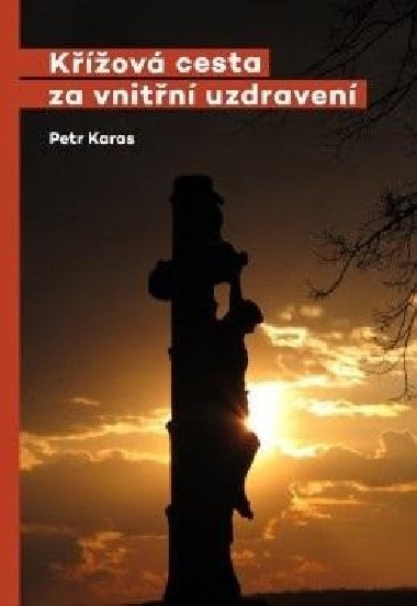 Kov cesta za vnitn uzdraven - Karas Petr