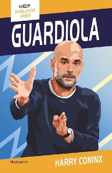 Hvzdy fotbalovho hit - Guardiola - Harry Coninx