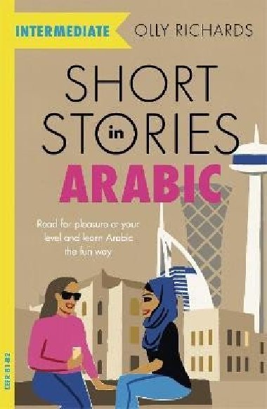 Short Stories in Arabic for Intermediate Learners (MSA) - Richards Olly