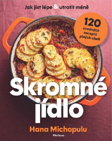 Skromn jdlo - Jak jst lpe a utratit mn, 120 snadnch recept plnch chuti - Hana Michopulu