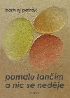 Pomalu tanm a nic se nedje - Boivoj Petrk