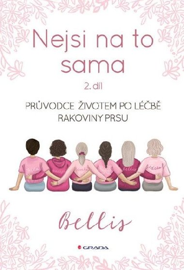 Nejsi na to sama 2 - Prvodce ivotem po lb rakoviny prsu - Bellis