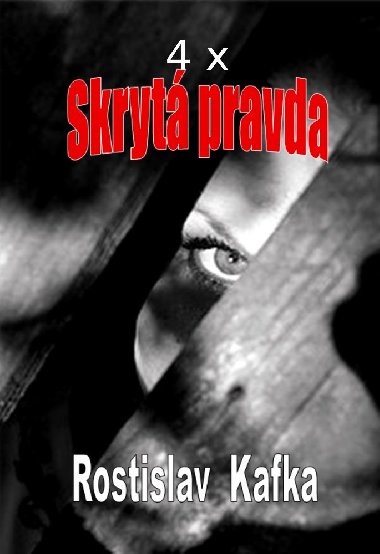 4x Skryt pravda - Rostislav Kafka 