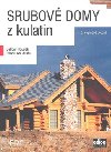Srubov domy z kulatin - Dalibor Houdek; Otakar Koudelka