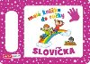 Mal knka do ruky - Slovka - neuveden