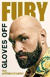 Gloves Off : Tyson Fury Autobiography - Fury Tyson, Fury Tyson