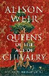 Queens of the Age of Chivalry - Weir Alison