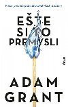 Ete si to premysli (slovensky) - Grant Adam