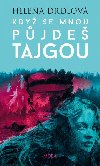 Kdy se mnou pjde tajgou - Helena Drdlov