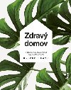 Zdrav domov: 100 spsobov ako si upravi svoj ivotn priestor na zdrav a tuln bvanie (slovensky) - Heath Oliver