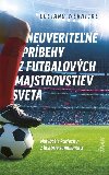 Neuveriten prbehy z futbalovch majstrovstiev sveta (slovensky) - Wernicke Luciano