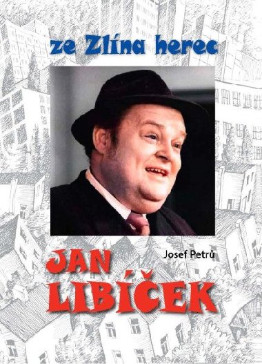 Jan Libek ze Zlna herec - Petr Josef