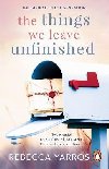 The Things We Leave Unfinished - Yarros Rebecca