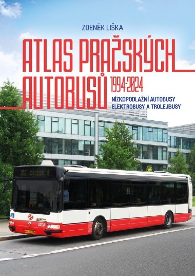 Atlas praskch autobus 1994-2024 - Nzkopodlan autobusy, elektrobusy a trolejbusy - Zdenk Lika