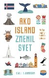 Ako Island zmenil svet (slovensky) - Bjarnason Egill