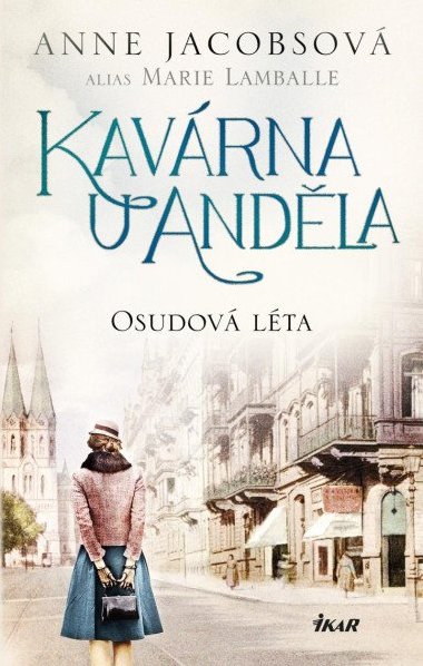 Kavárna U Anděla: Osudová léta - Jacobsová Anne, Lamballe Marie