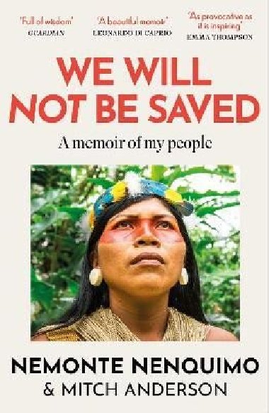 We Will Not Be Saved - Nenquimo Nemonte