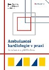 Ambulantn kardiologie v praxi - Snadno a s pehledem - Hana Skalick; Milo Tborsk