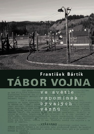 Tbor Vojna ve svtle vzpomnek bvalch vz - Frantiek Brtk 