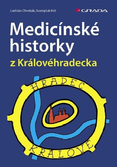 Medicnsk historky z Krlovhradecka - Svatopluk K , Svatopluk K Ladislav Chrobk 