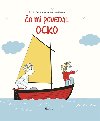 o mi povedal ocko - Astrid Desbordes; Pauline Martin