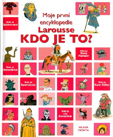 Moje prvn encyklopedie larousse kdo je to ? - 