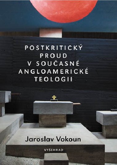 Postkritick proud v souasn angloamerick teologii - Jaroslav Vokoun 