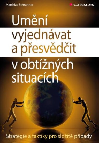 Umn vyjednvat a pesvdit v obtnch situacch - Matthias Schranner 