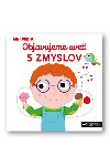 Objavujeme svet! 5 zmyslov - 