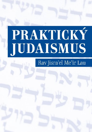 Praktick judaismus - Jisrael Meir Lau 