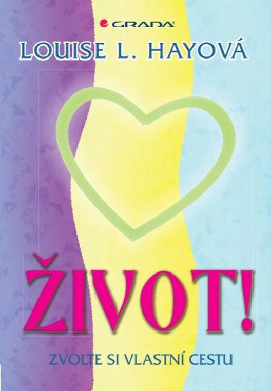 ivot! - Zvolte si vlastn cestu - Louise L. Hayov 
