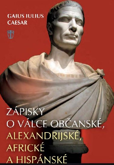 Zpisky o vlce obansk, alexandrijsk, africk a hispnsk - Gaius Iulius Caesar 
