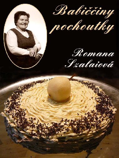 Babiččiny pochoutky - Romana Szalaiová 