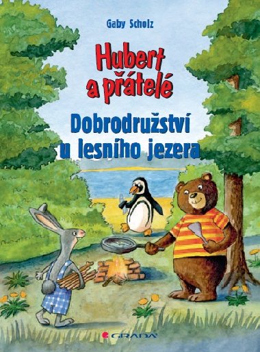 Hubert a ptel - Dobrodrustv u lesnho jezera - Gaby Scholz 
