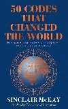 50 Codes that Changed the World: . . . And Your Chance to Solve Them! - McKay Sinclair