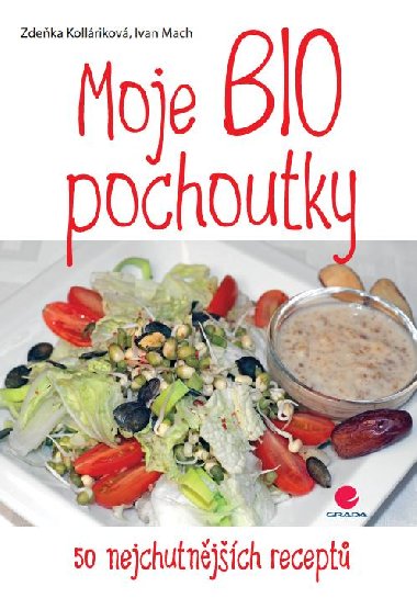 Moje BIO pochoutky - Ivan Mach , Ivan Mach Zdeka Kollrikov 