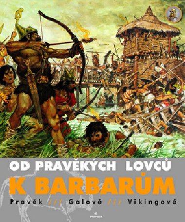 Od pravkch lovc k barbarm - Louis-Ren Nougier; Pierre Pierre Joubert Brochard