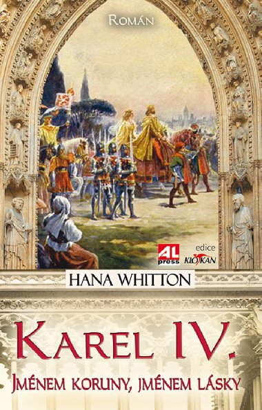 Karel IV. - Jménem koruny, jménem lásky - Hana Whitton 
