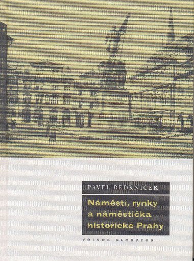 Nmst, rynky a nmstka historick Prahy - Pavel Bedrnek 